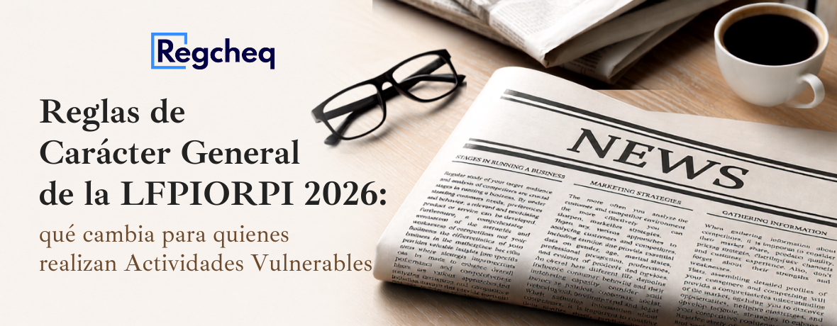 Reglas de Carácter General de la LFPIORPI 2026: el juego cambia